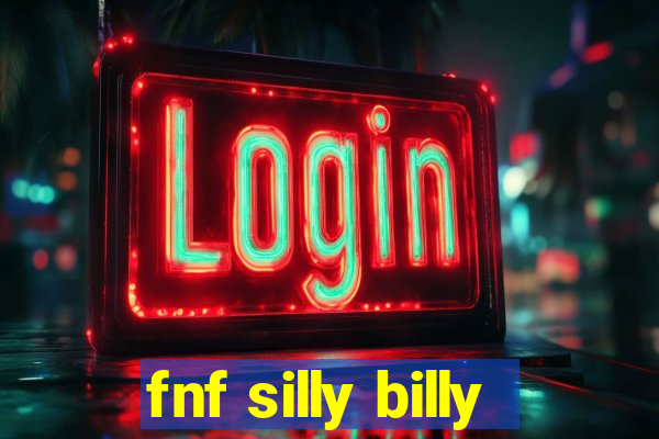 fnf silly billy